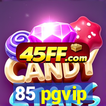 85 pgvip